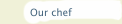 Our chef